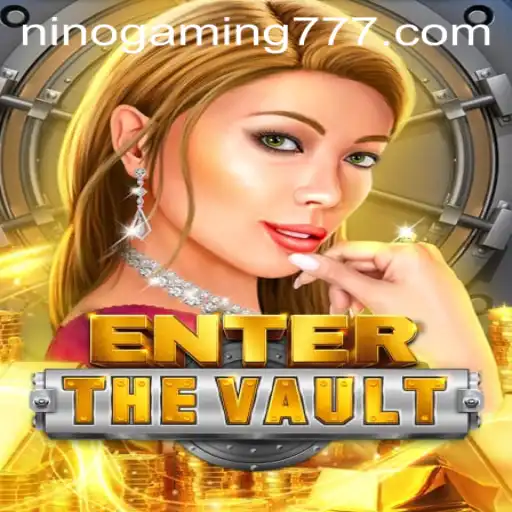 EntertheVault: A Thrilling Adventure in the World of NinoGaming