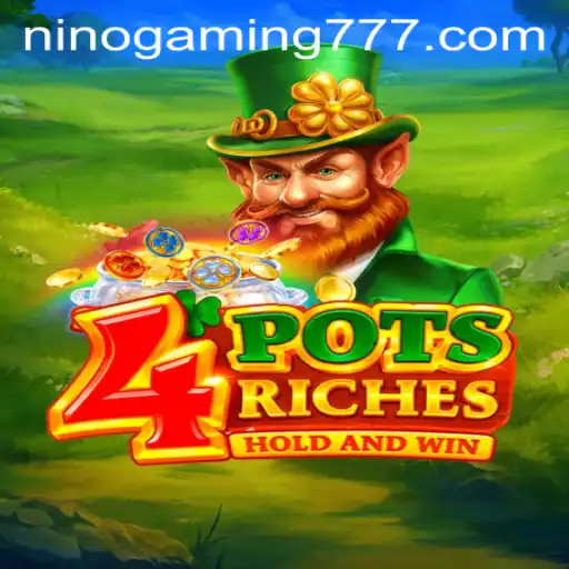 Exploring the Exciting World of 4potsriches with NinoGaming