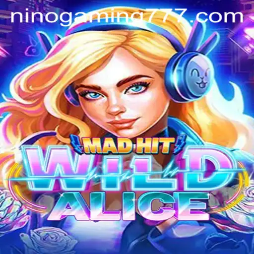 Exploring the Intriguing World of MadHitWildAlice: A NinoGaming Masterpiece