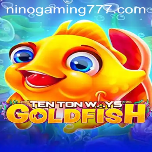 Diving into TenTonWaysGoldfish: The Exciting World of NinoGaming